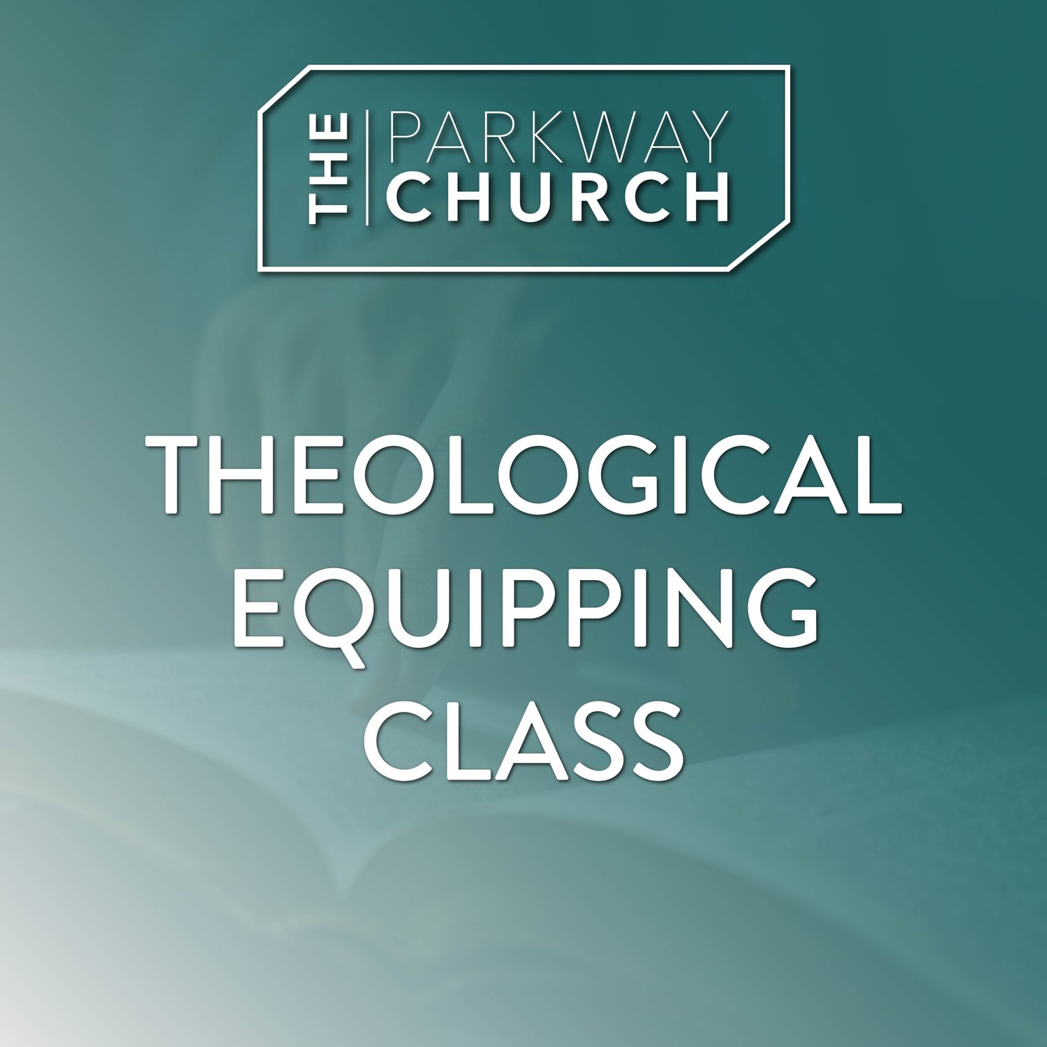 The Parkway Church Theological Equipping Class