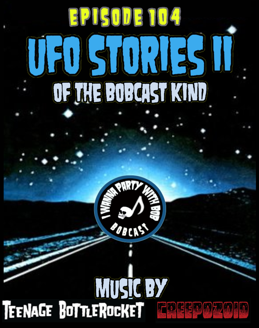 Episode 104 - UFO Stories Part II