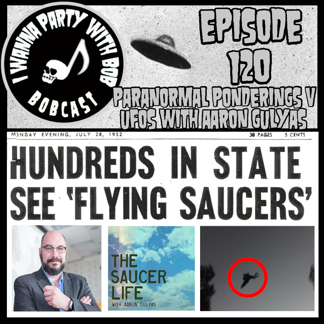 Episode 120 - Paranormal Ponderings V - UFOs with Aaron Gulyas episode artwork