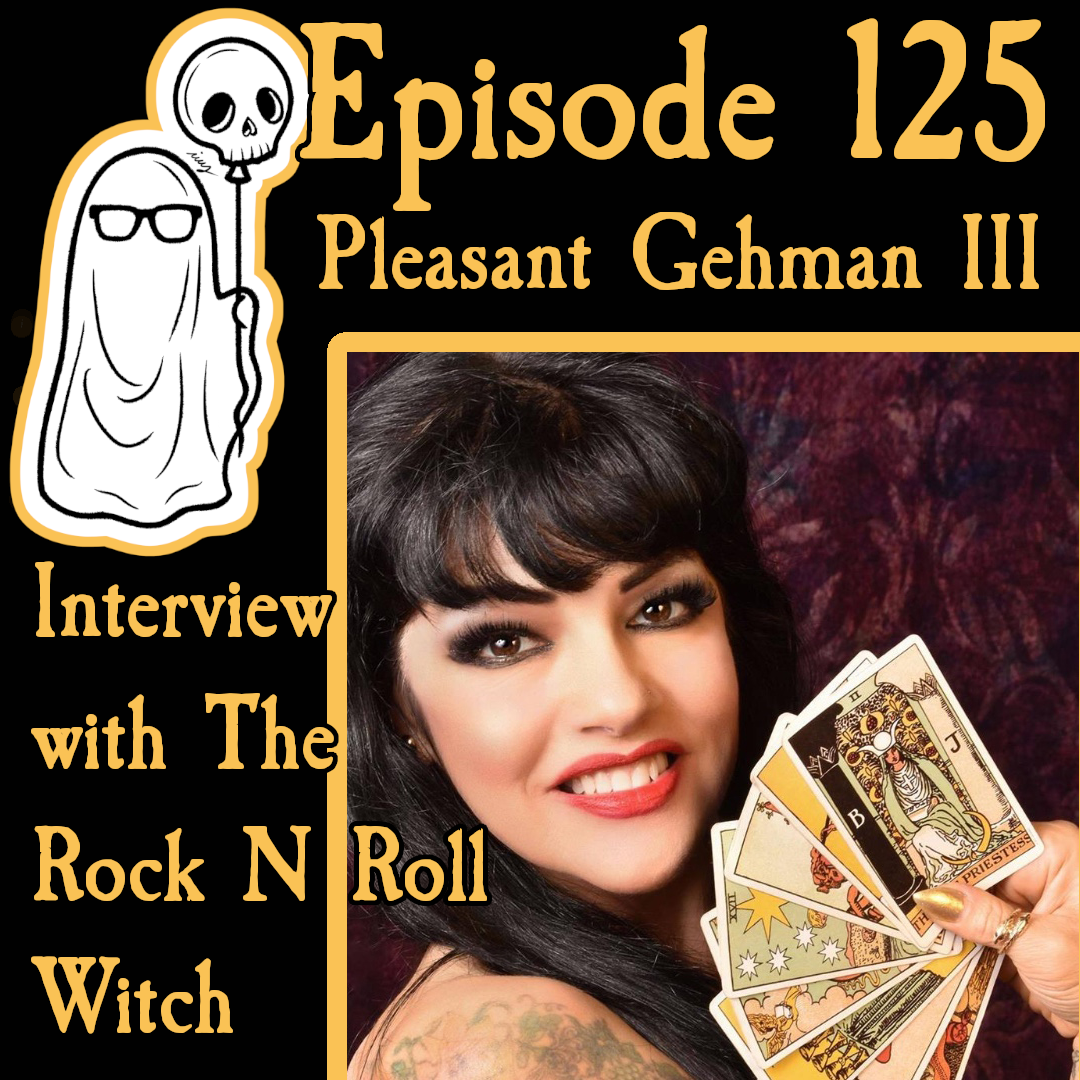 Episode 125 - Pleasant Gehman III - THE Rock N Roll Witch Interview episode artwork