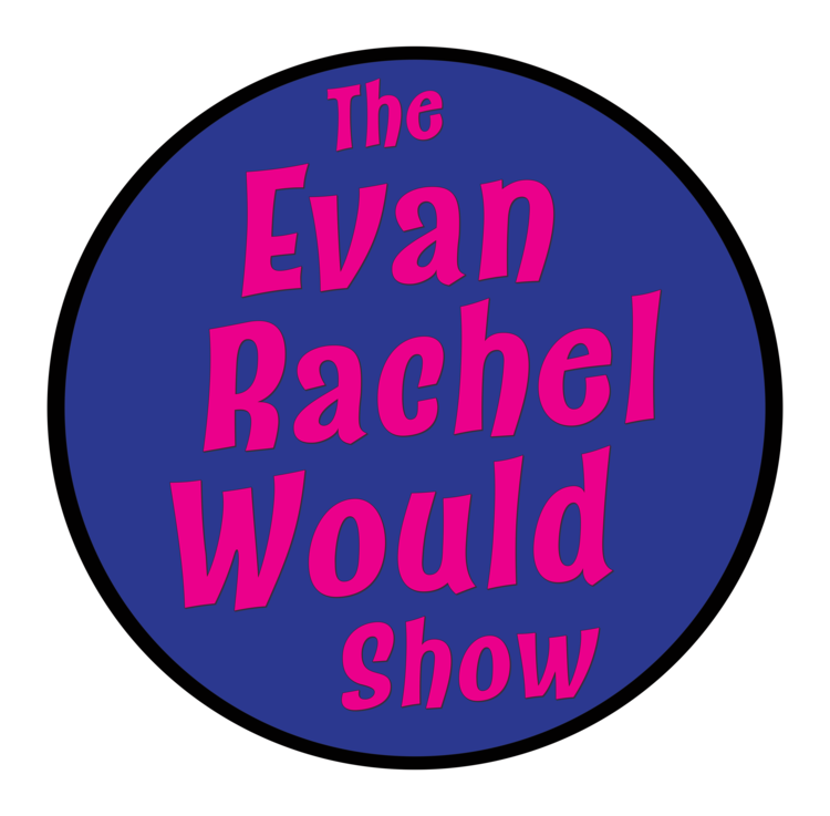 The Evan Rachel Would Show