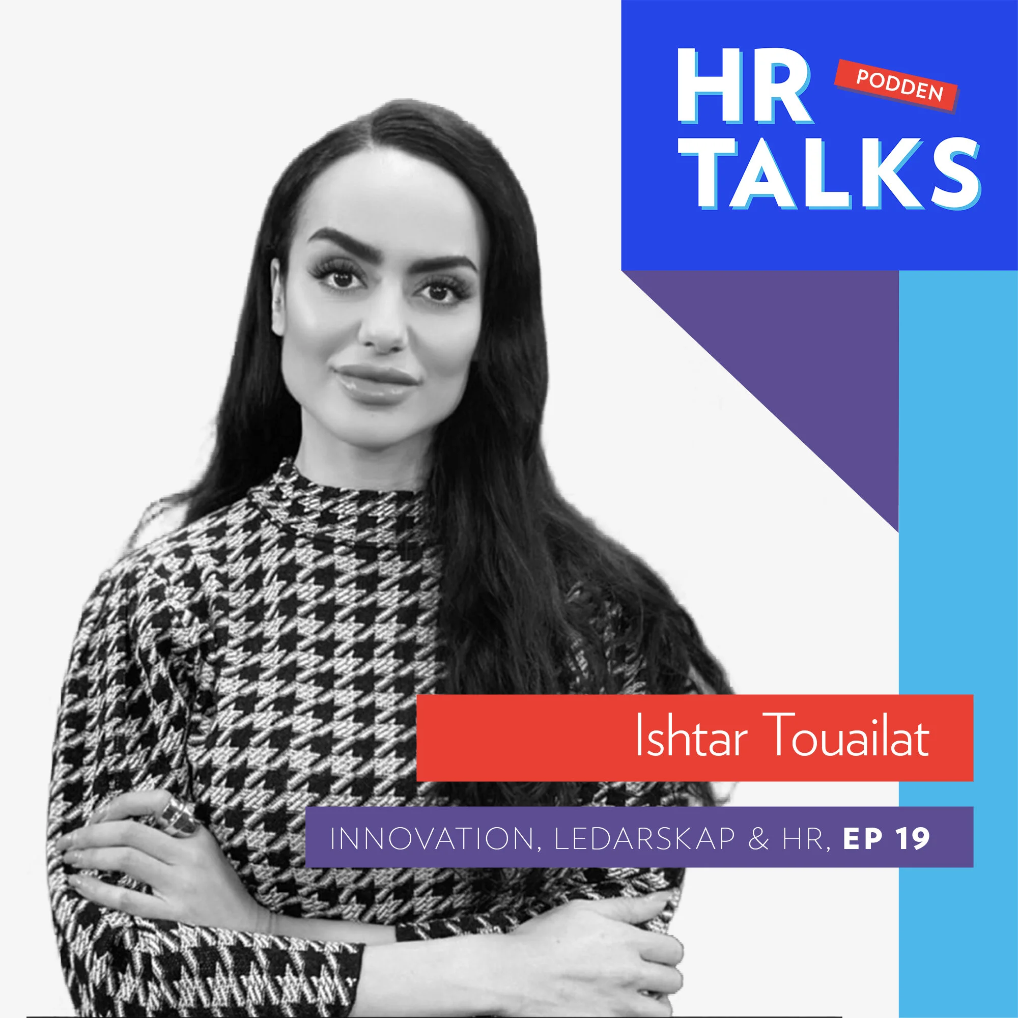 19. Innovation, Ledarskap &amp; HR - Ishtar Touailat, Serieentreprenör &amp; Investerare