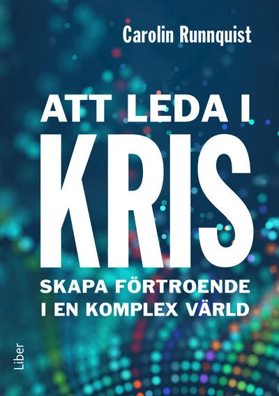 Carolin Runnquist har skrivit Att leda i kris, utgiven av Liber förlag.
