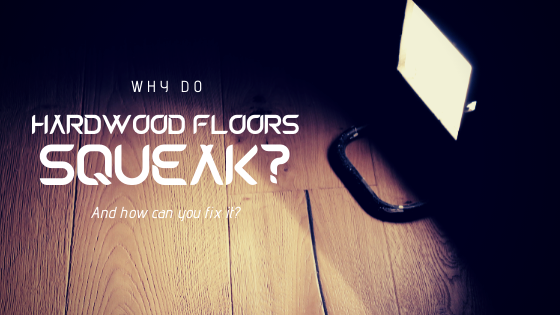Why Do Hardwood Floors Squeak And How, Hardwood Floor Noise Above