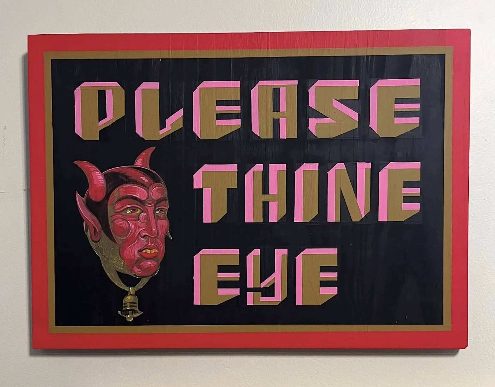 Please Thine Eye, 2025, house paint on wood, about 12.5x17.5