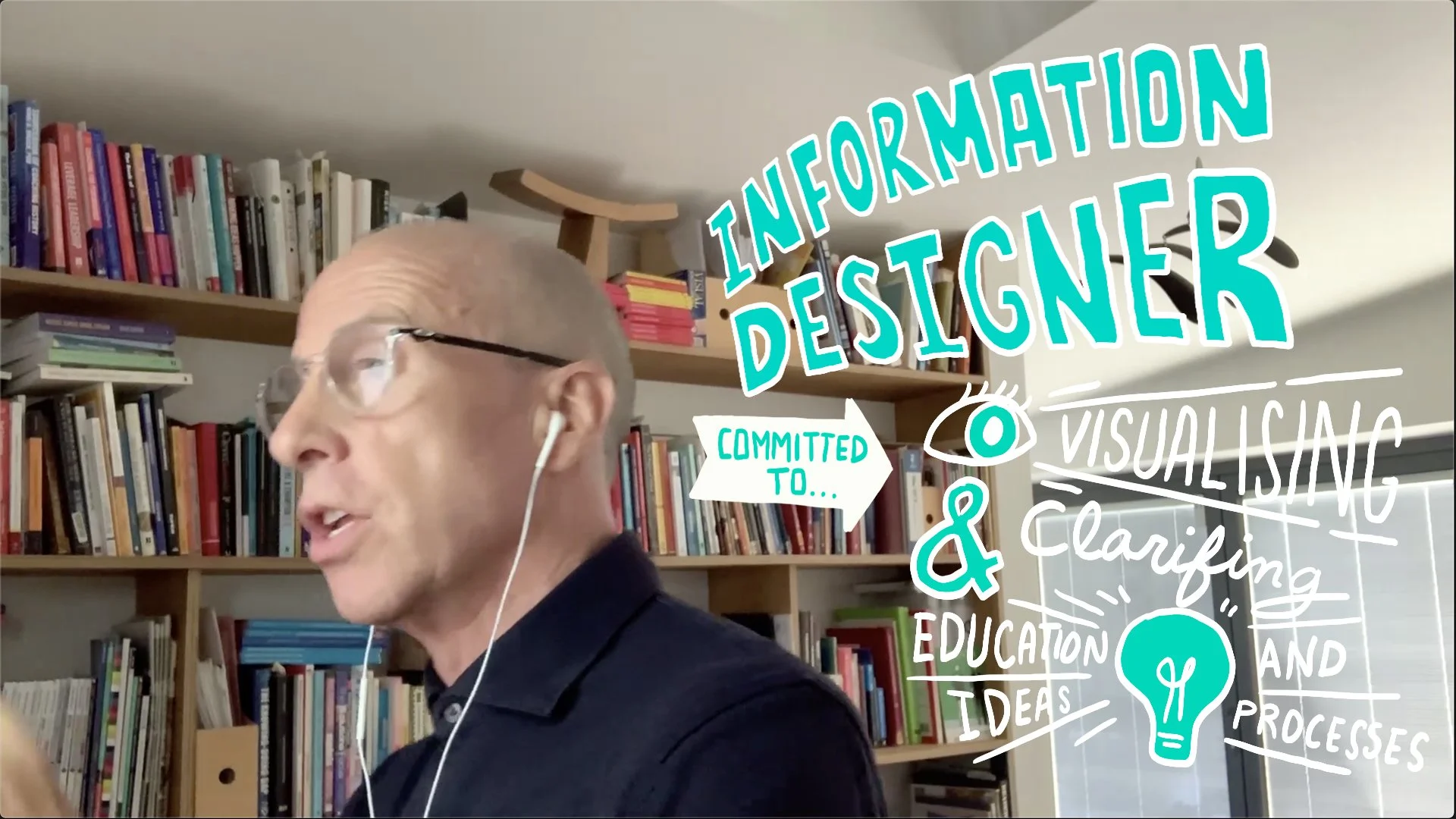 A person with glasses and earphones speaking in front of a bookshelf with colorful books. Overlaid text reads: 'Information Designer committed to visualising & clarifying ideas and processes.'