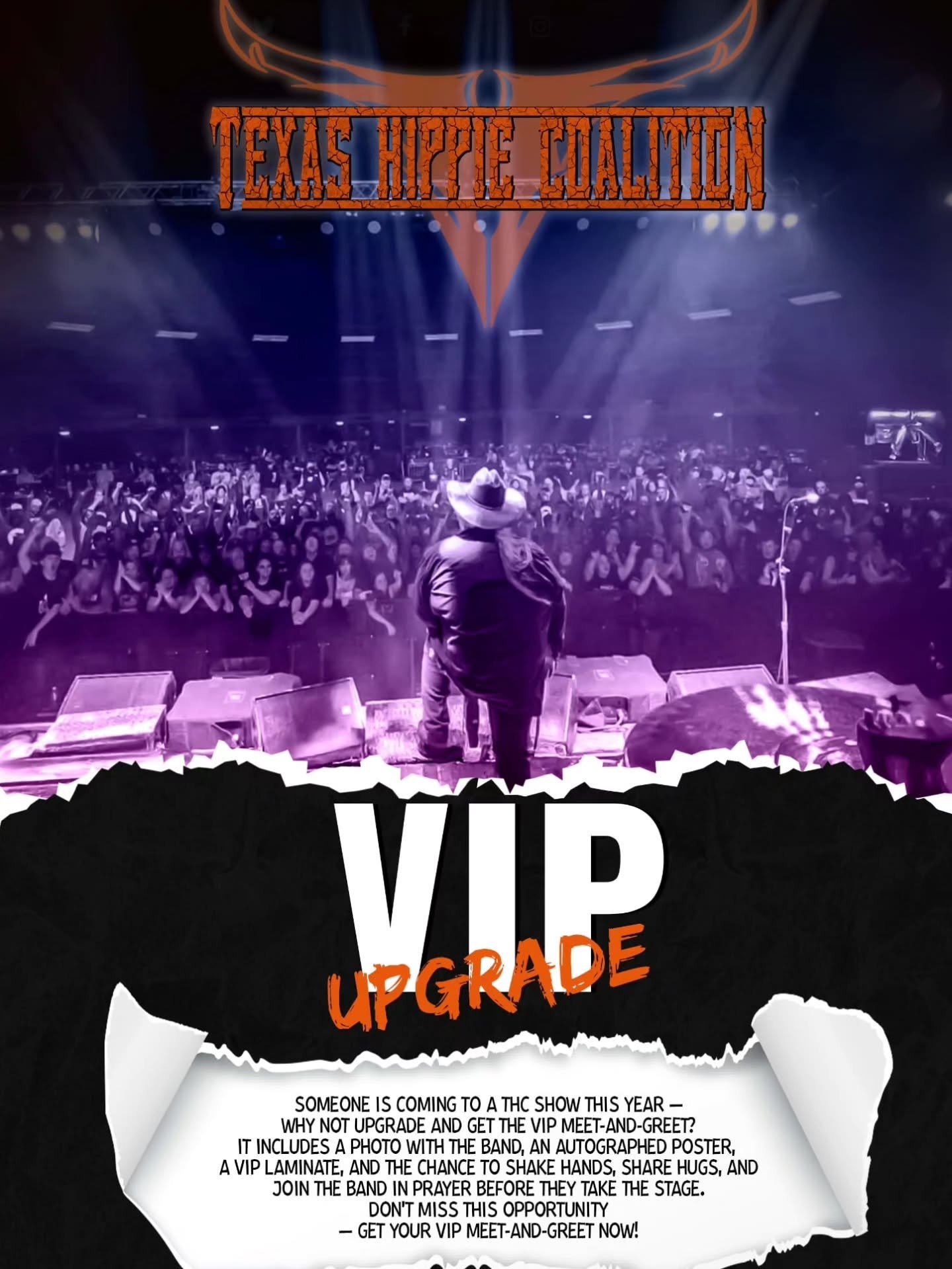Upgrade your night with Texas Hippie Coalition VIP and get the full experience:

✔ Meet &amp; Greet with the band
✔ Photo-Op
✔ VIP Laminate + Lanyard
✔ Pre-show prayer with the band before they take the stage
✔ Signed THC photo

VIP spots are very li