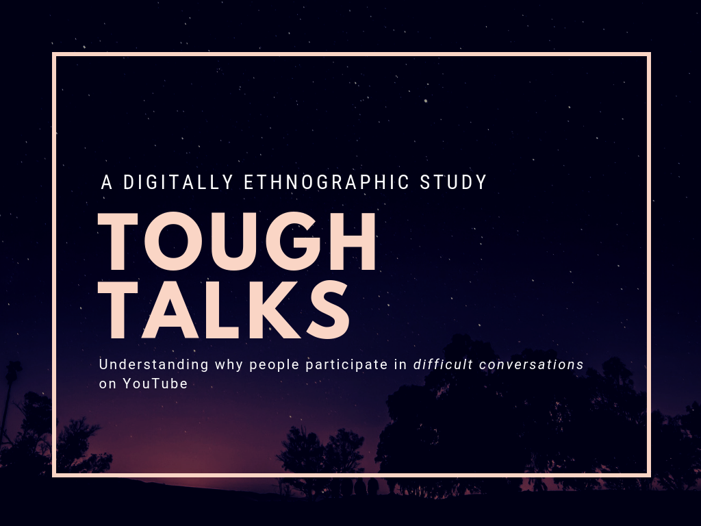 An Ethnographic Study on People Want to Have Tough Talks on YouTube