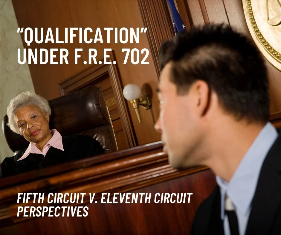 ARTICLE: “Qualification” Under F.R.E. 702: Fifth Circuit v. Eleventh Circuit Perspectives