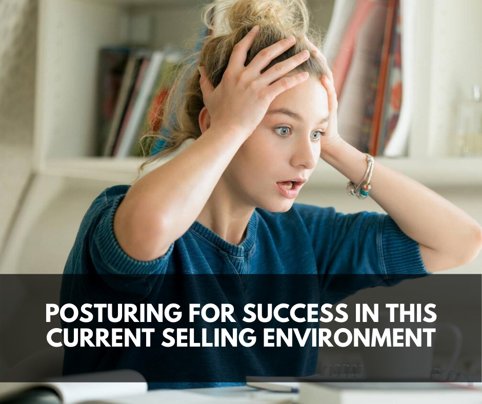Posturing for Success in this Current Selling Environment&nbsp;