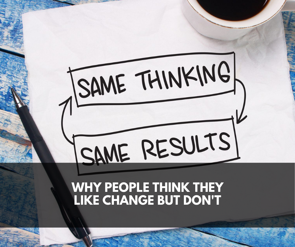 Why people think they like change but don't