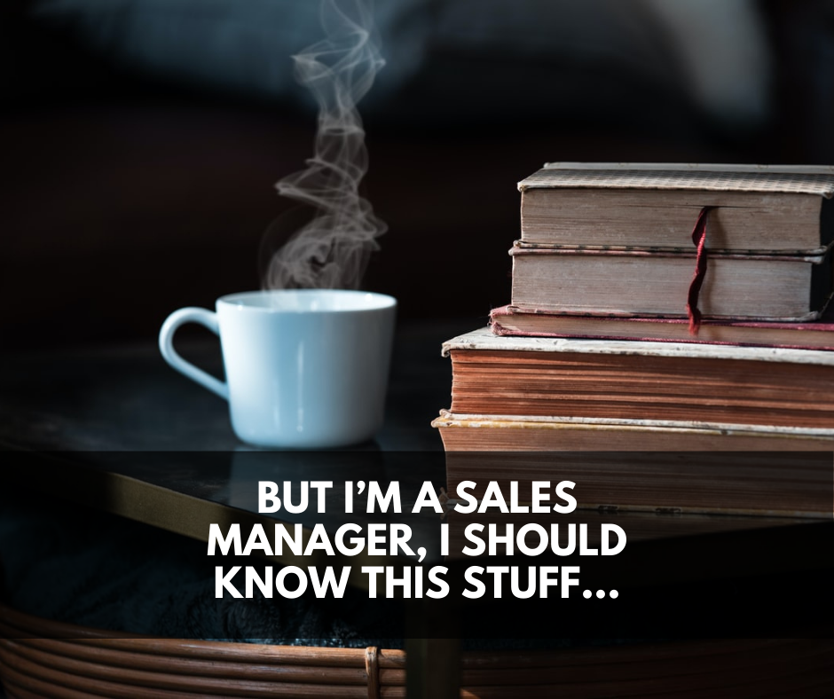 I’m a Sales Manager, I Should Know This