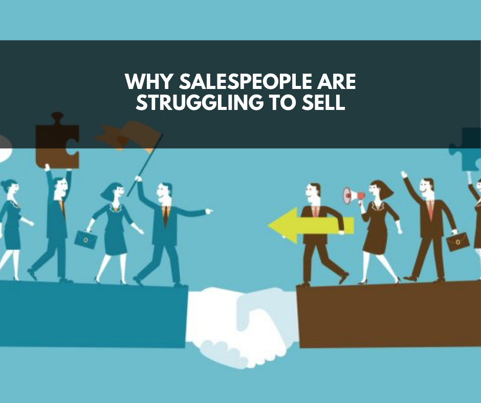Why Salespeople are Struggling to Sell