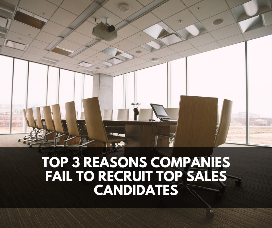 Top 3 Reasons Companies Fail to Recruit Top Sales Candidates