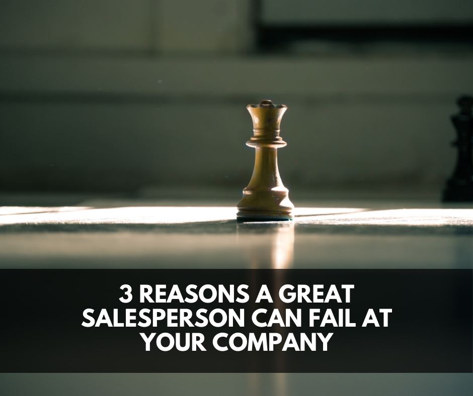 3 Reasons a Great Salesperson can Fail at Your Company