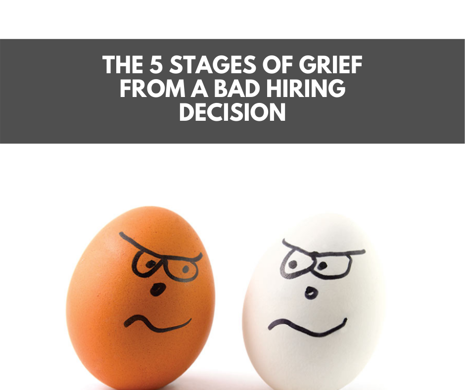The 5 Stages of Grief from a Bad Hiring Decision