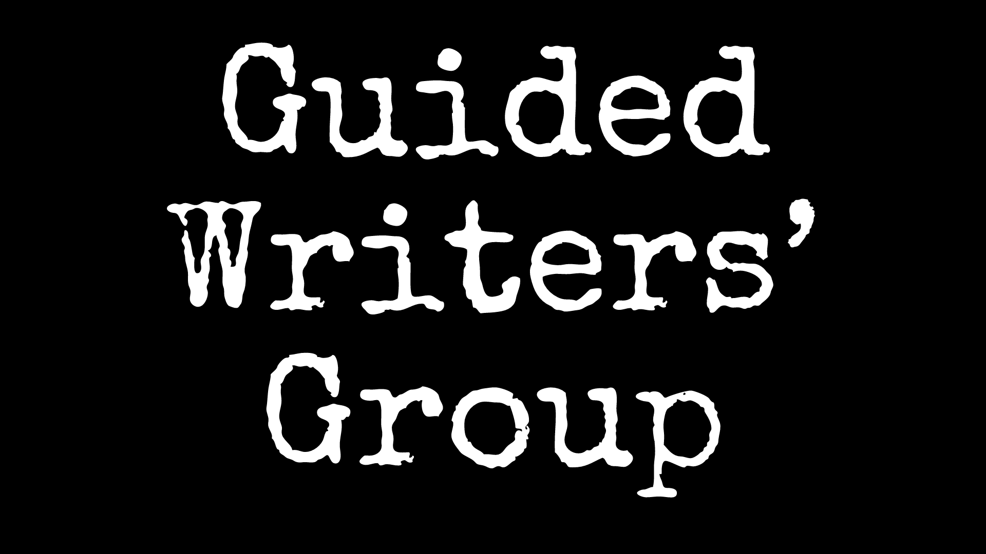 GUIDED WRITERS' GROUP