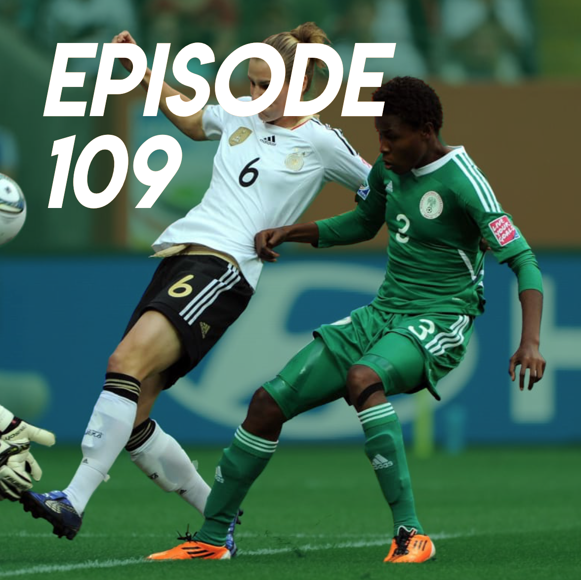 Episode 109: Mega Women's World Cup Preview including Julie Foudy and Ayisat Yusuf