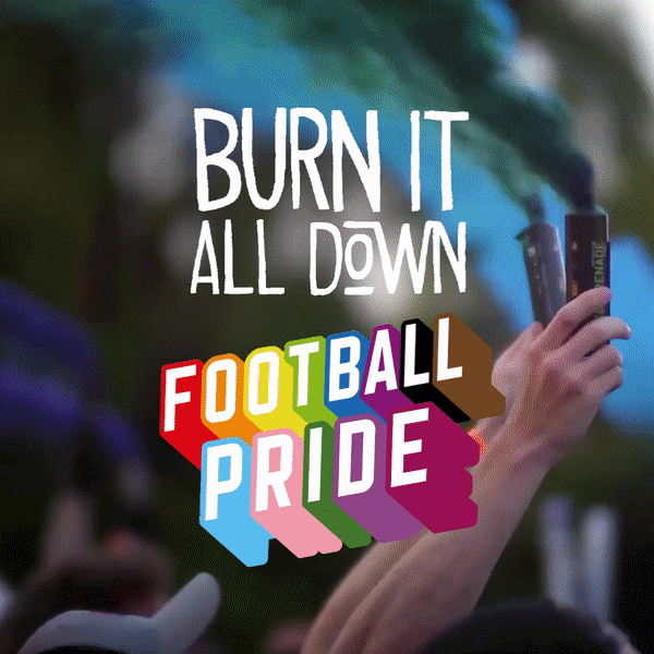 Burn It All Down special for Football Pride