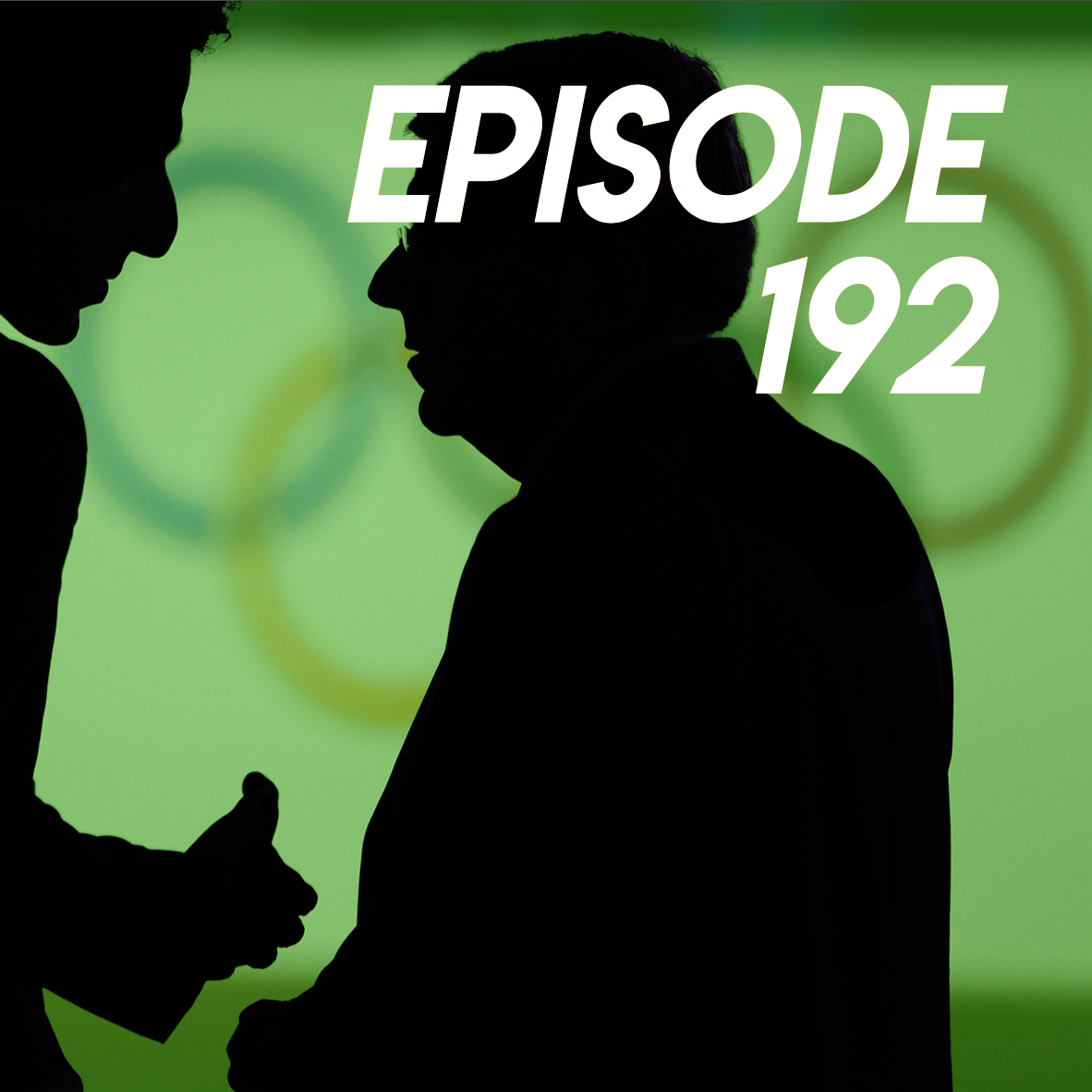 Episode 192: The Olympics: WTF Is Happening?