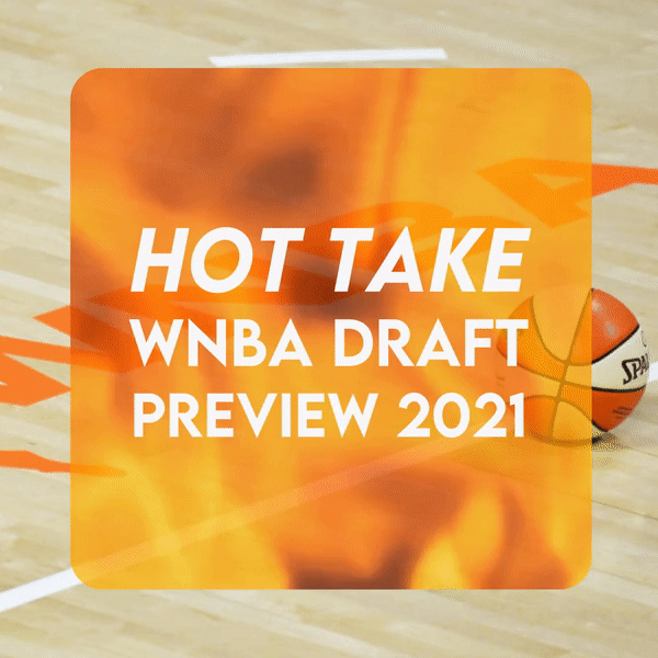 Hot Take: 2021 WNBA Draft Preview with Andraya Carter