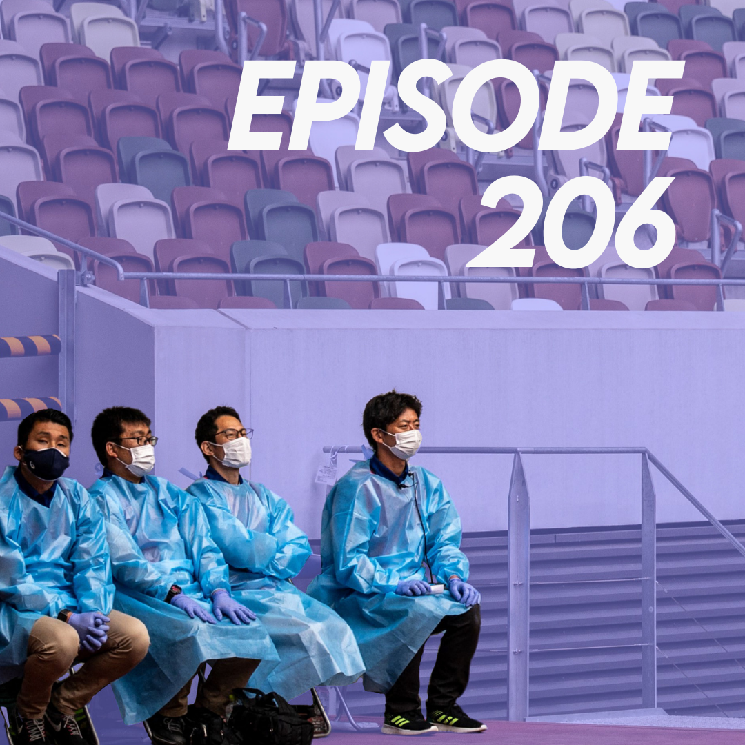 Episode 206: 2020/21 Olympics: So Many Questions, So Few Answers