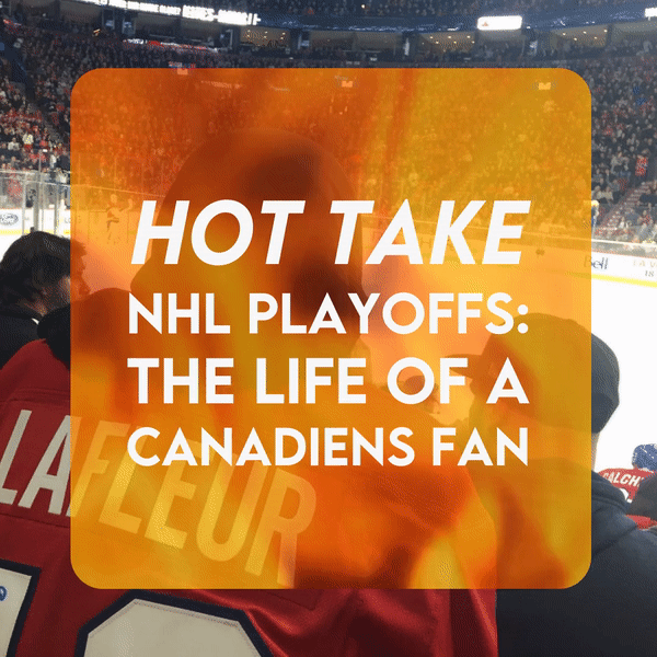 Hot Take: Stanley Cup Playoffs - the Life of a Montreal Canadiens Fan