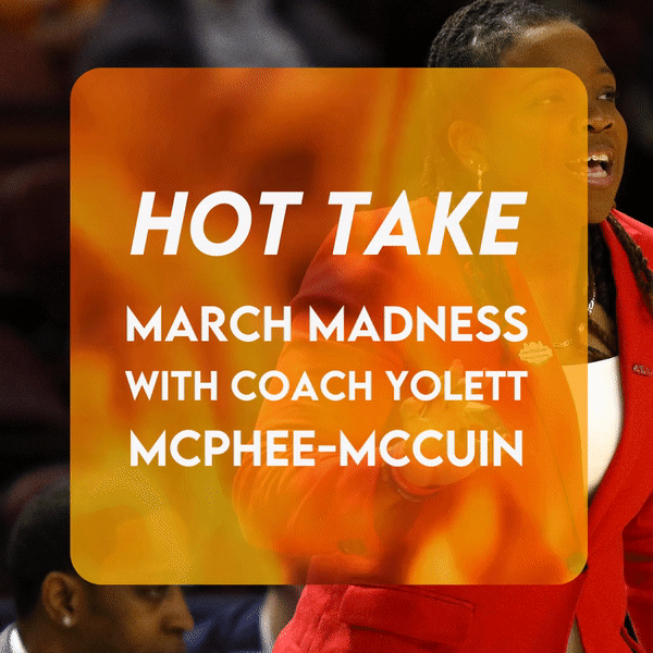 Hot Take: Coach Yolett "Yo" McPhee-McCuin, Ole Miss Women's Basketball Coach, on March Madness