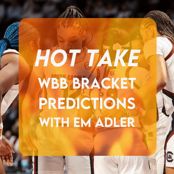 Hot Take: Em Adler, Writer at The Next, with March Madness Bracket Predictions