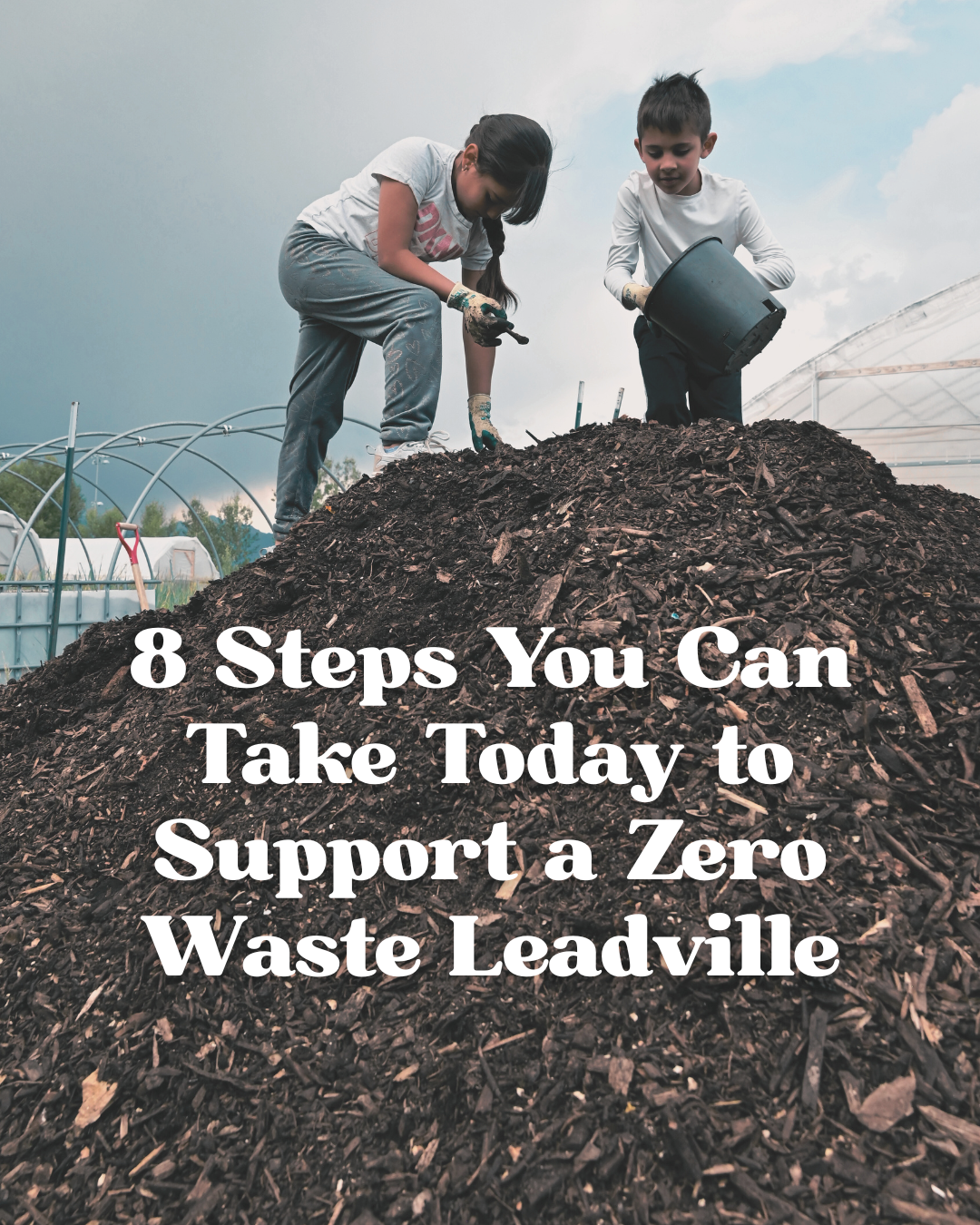 8 Steps You Can Take Today to Support a Zero Waste Leadville