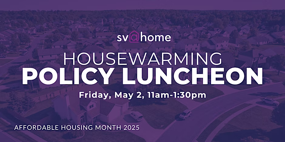 SV@Home: Affordable Housing Month 2025 Housewarming Policy Luncheon