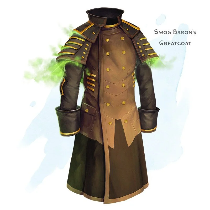 💎 𝗡𝗲𝘄 𝗶𝘁𝗲𝗺!
Smog Baron&rsquo;s Greatcoat Wondrous item, legendary (requires attunement)
___

Perpetually covered in a thin layer of industrial soot, this sturdy greatcoat doubles as a suit of &ldquo;+2 studded leather&rdquo;&nbsp;when worn wi