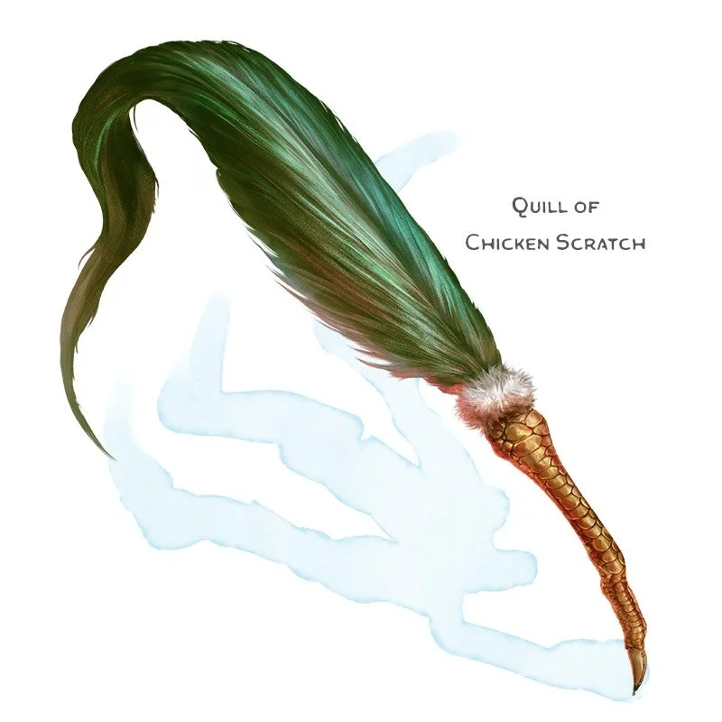 💎 𝗡𝗲𝘄 𝗶𝘁𝗲𝗺!
Quill of Chicken Scratch Wondrous item, common
___

Any text written with this quill is illegible to any creature other than a chicken. A chicken that reads the text can understand simple concepts or instructions, although it&rsqu