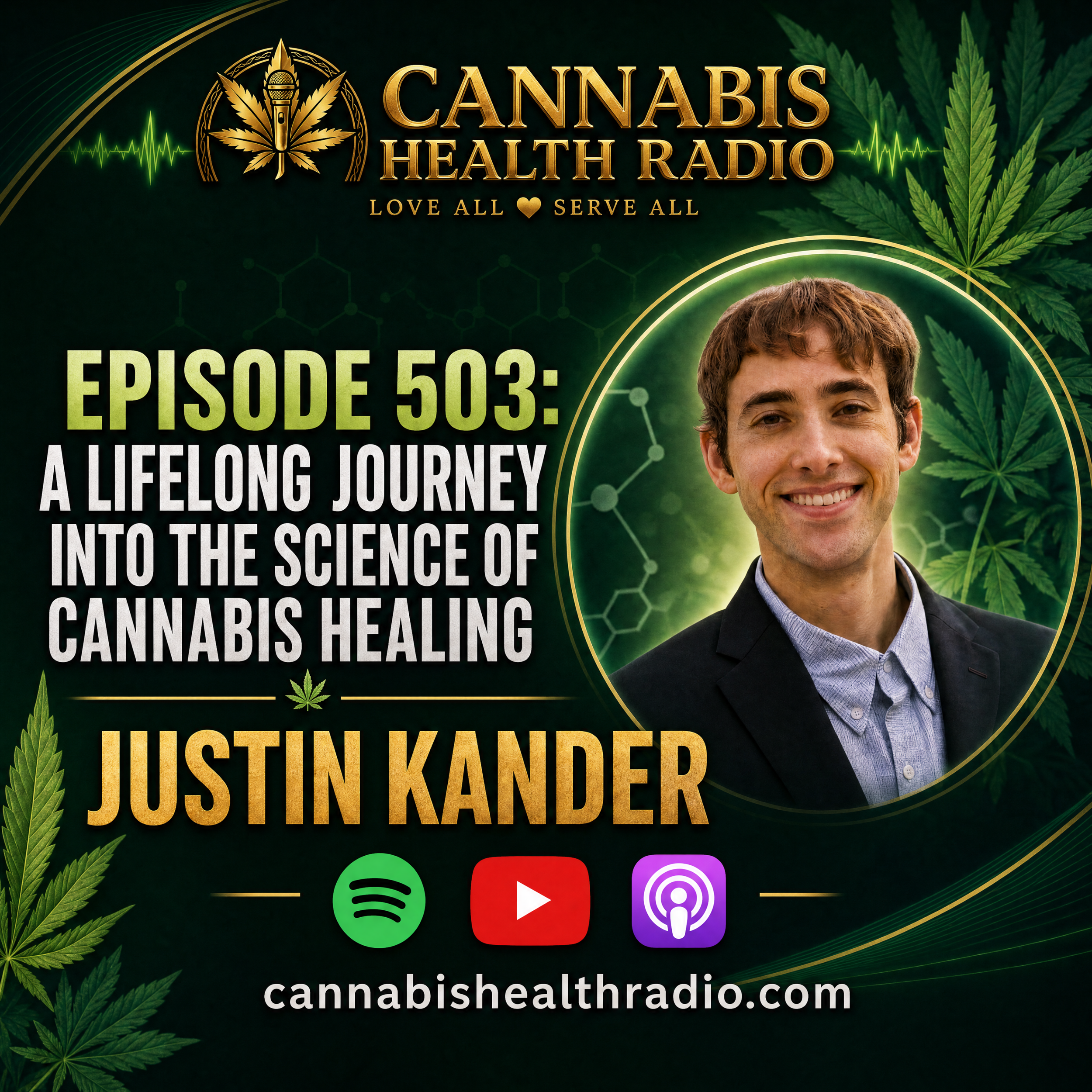 Episode 503: A Lifelong Journey Into the Science of Cannabis Healing - Justin Kander
