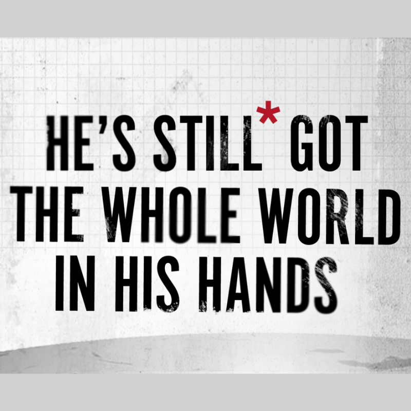 He's Still Got The World In His Hands