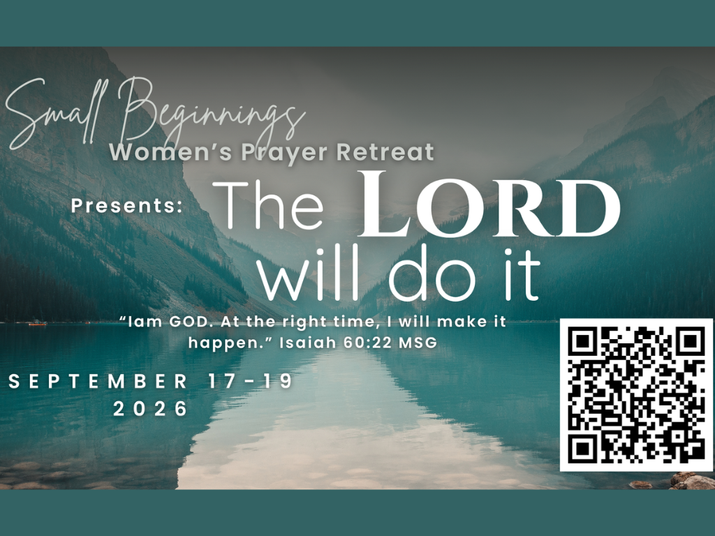 Small Beginnings 2nd Annual Women’s Prayer Retreat