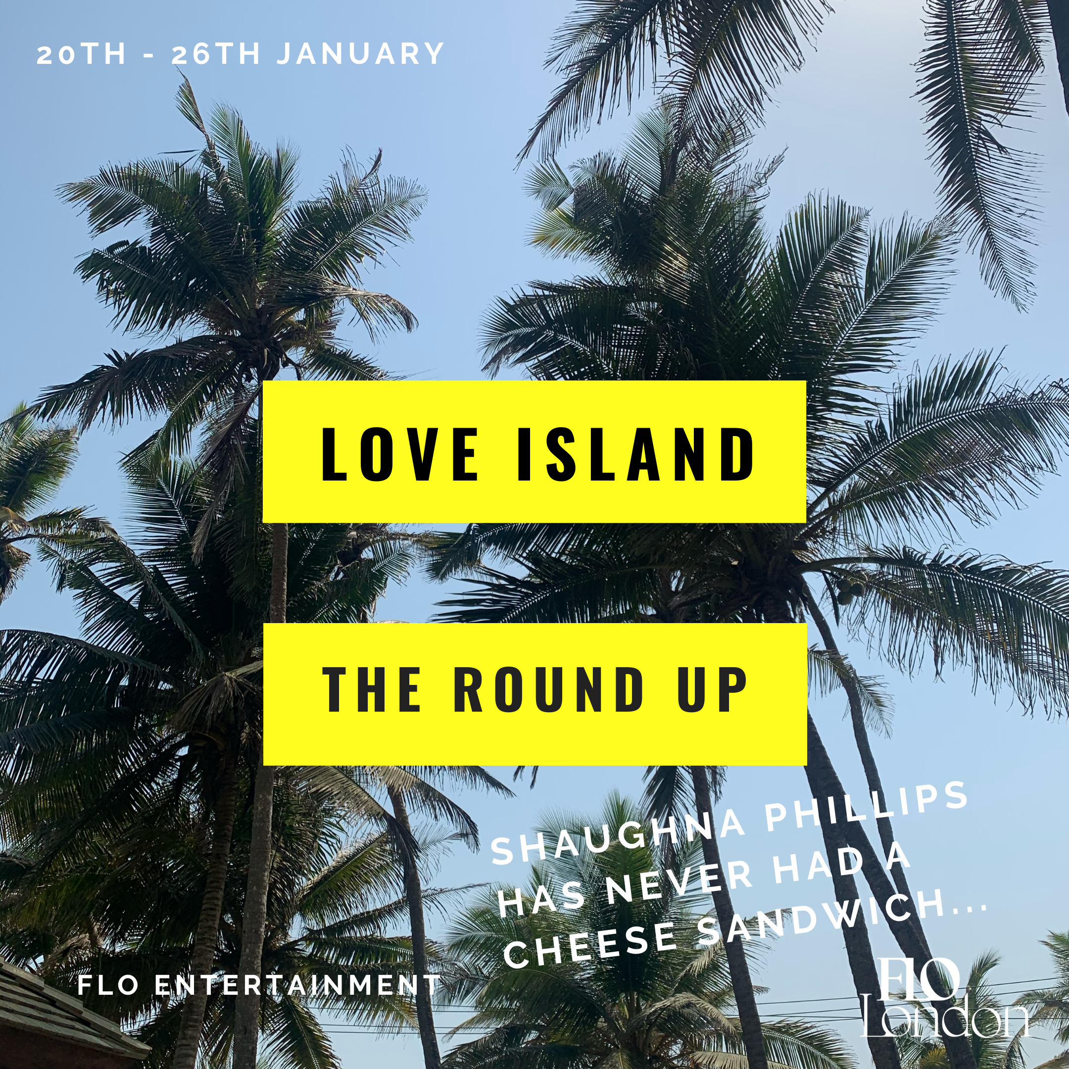 The Love Island Round-Up: 'Shaughna Phillips has never had a cheese sandwich' (20th-26th January)