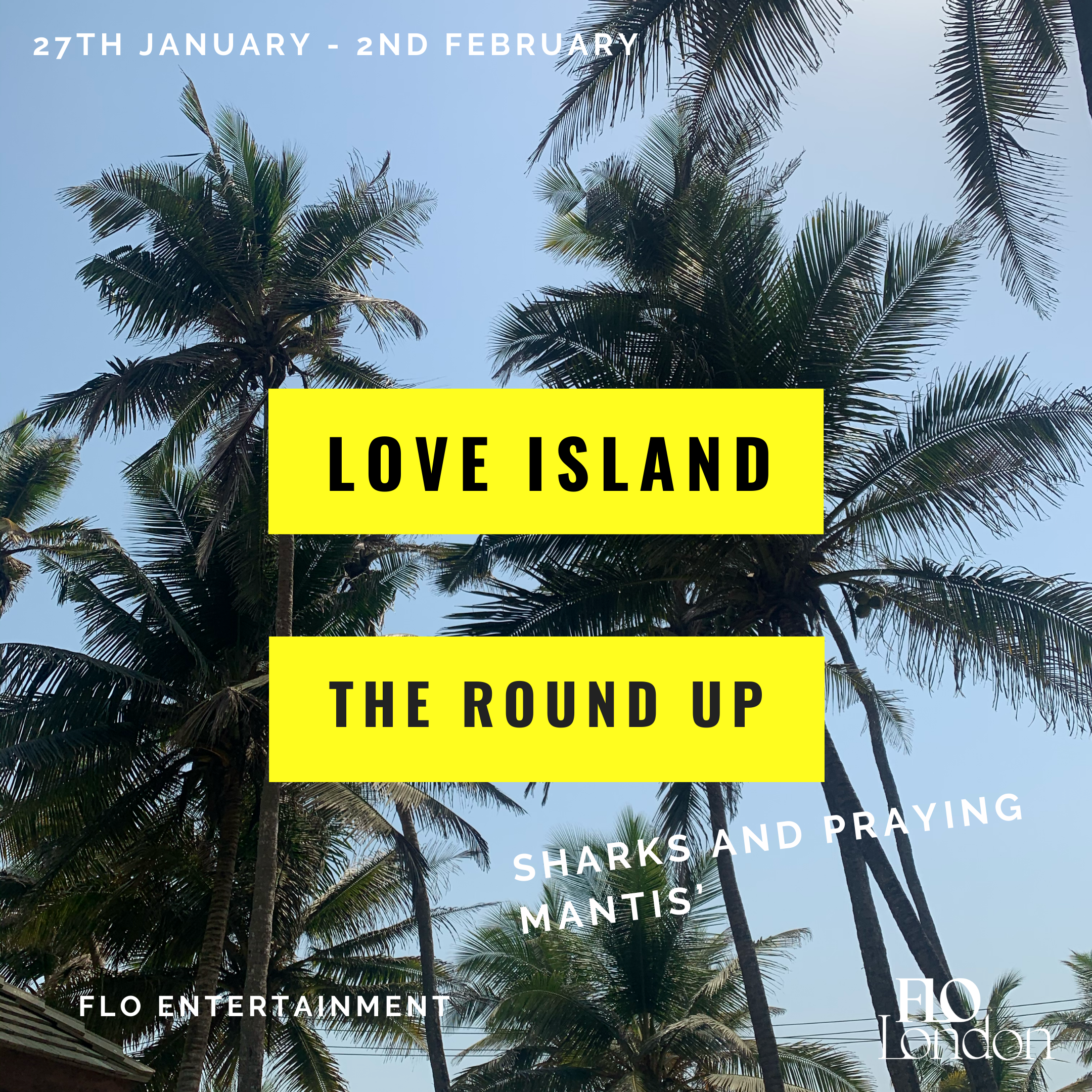 The Love Island Round-Up: Sharks and Praying Mantis' (27th January -2nd February) 