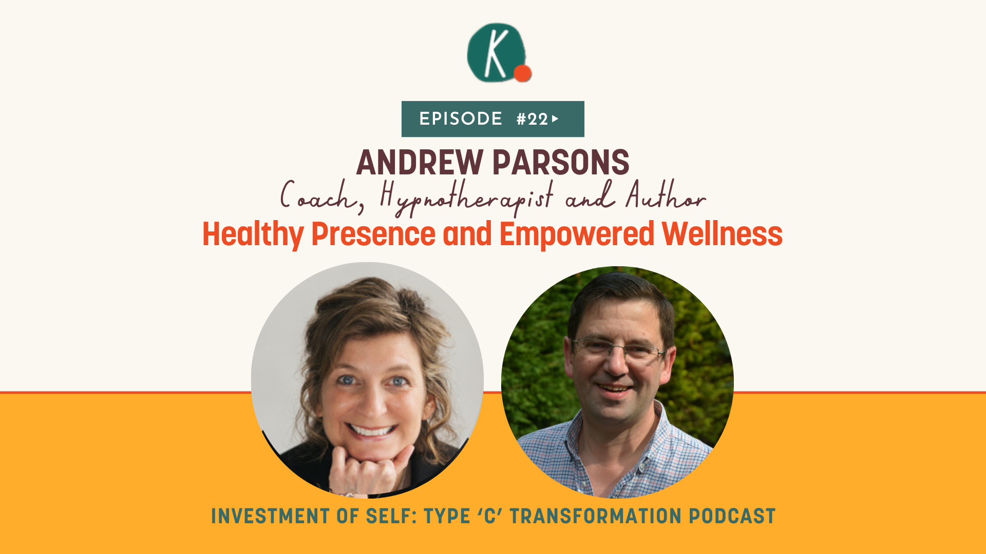 Episode 22: Healthy Presence and Empowered Wellness with Andrew Parsons