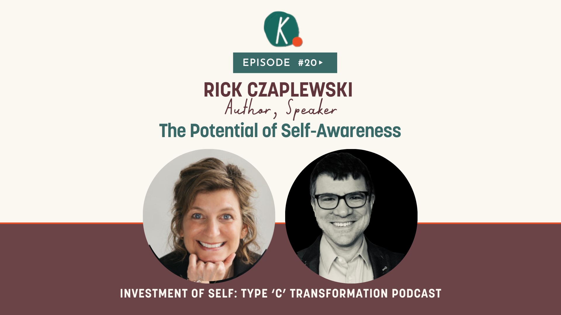 Episode 20: The Potential of Self-Awareness with Rick Czaplewski