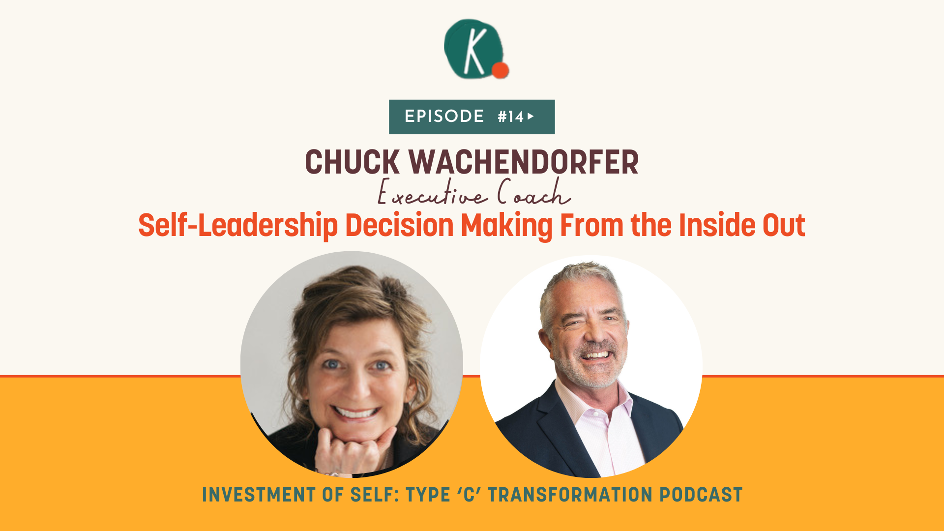 Episode 14: Self-Leadership Decision Making From the Inside Out with Chuck Wachendorfer