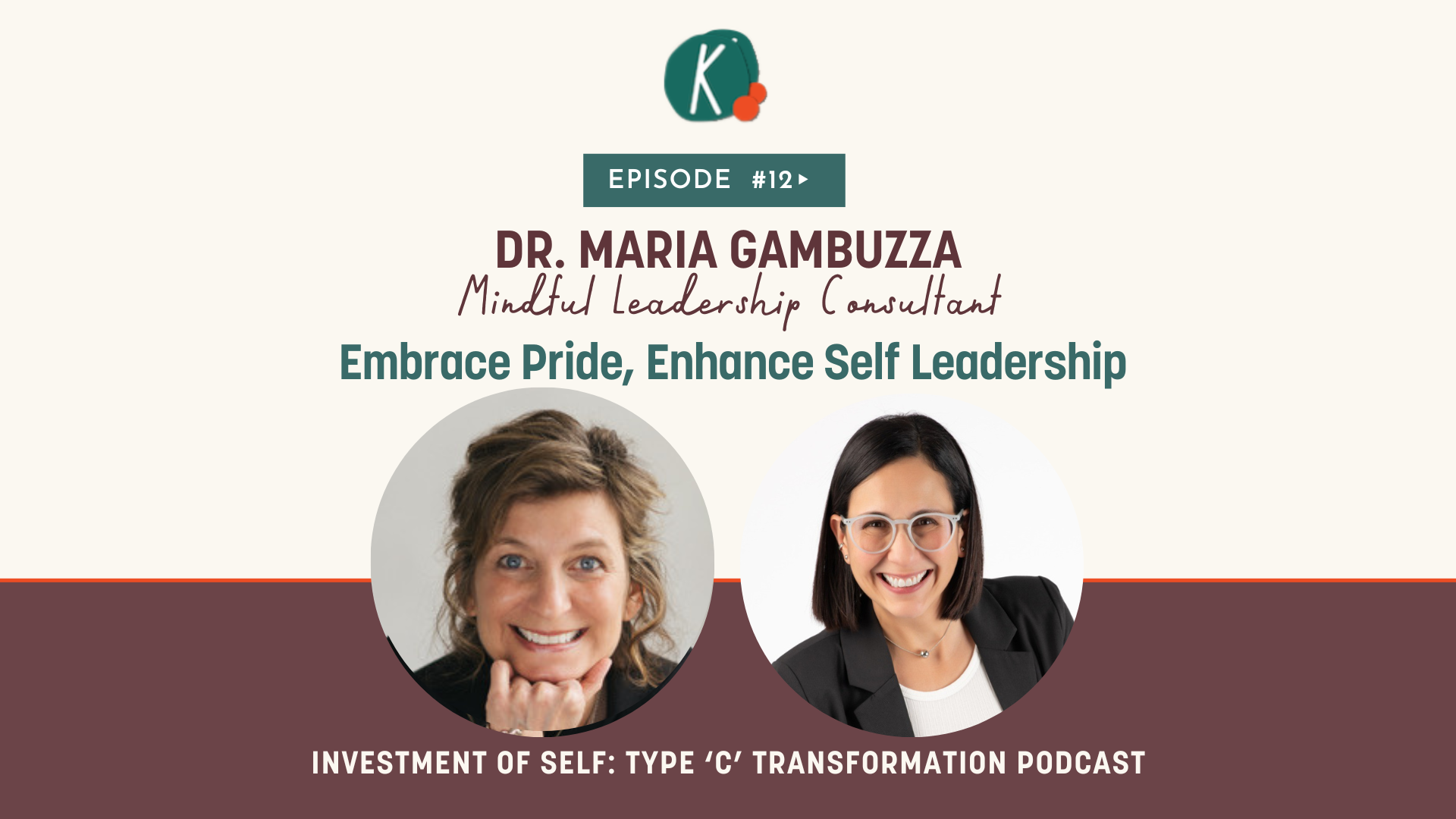Episode 12: Embrace Pride, Enhance Self Leadership with Dr. Maria Gambuzza