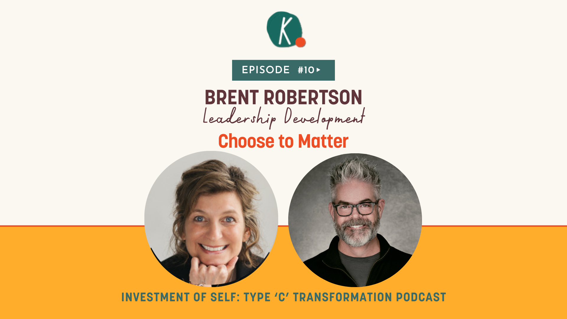 Episode 10: Choose to Matter with Brent Robertson