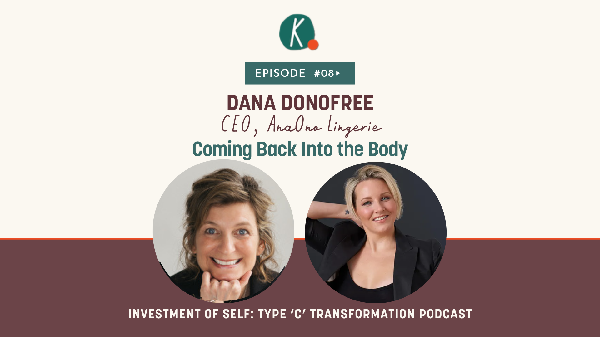 Episode 8: Coming Back In the Body Investment of Self with Dana Donofree