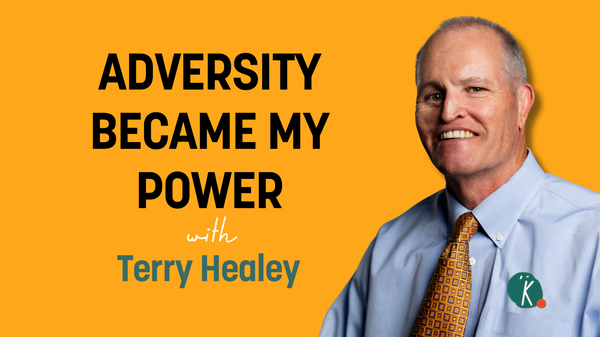 Episode 57: Adversity as a Superpower with Terry Healey