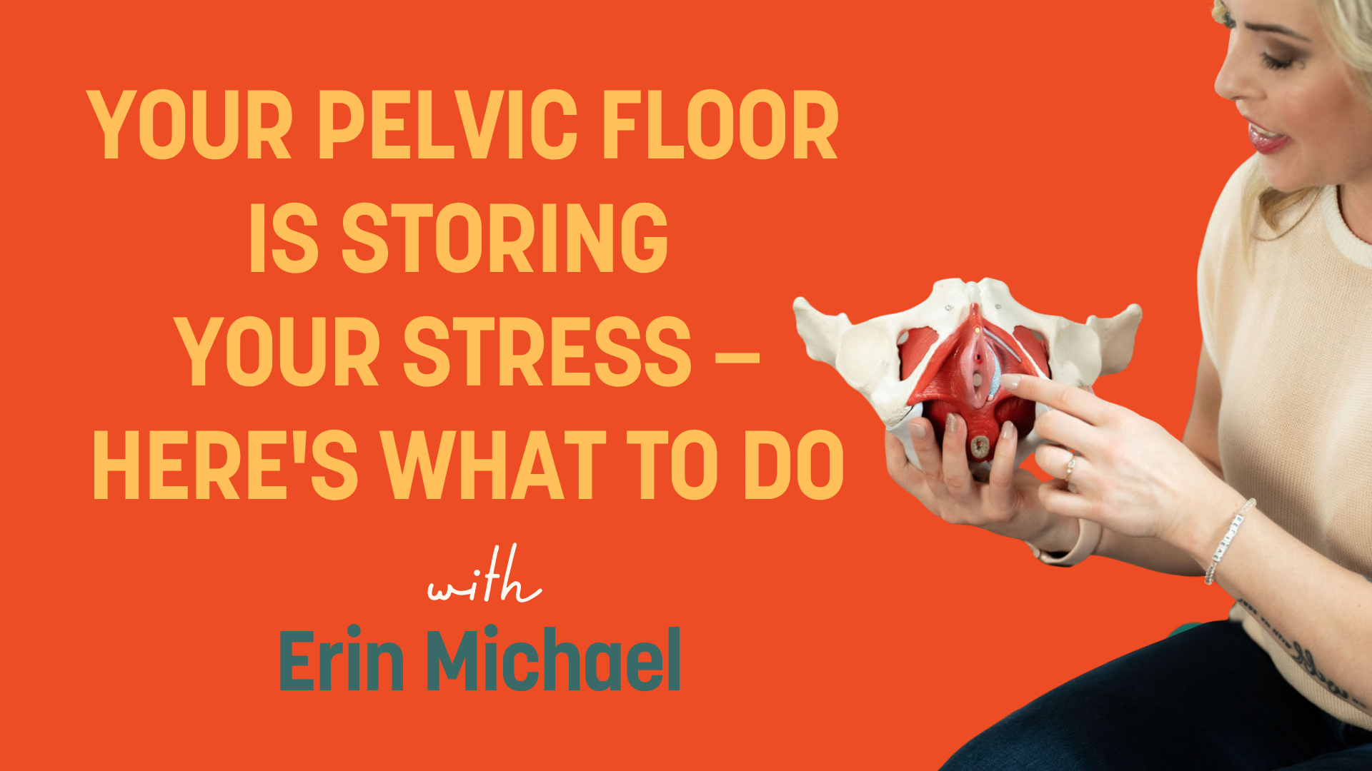 Episode 74:  Pelvic Floor Health, Emotional Suppression &amp; Empowerment with Erin Michael