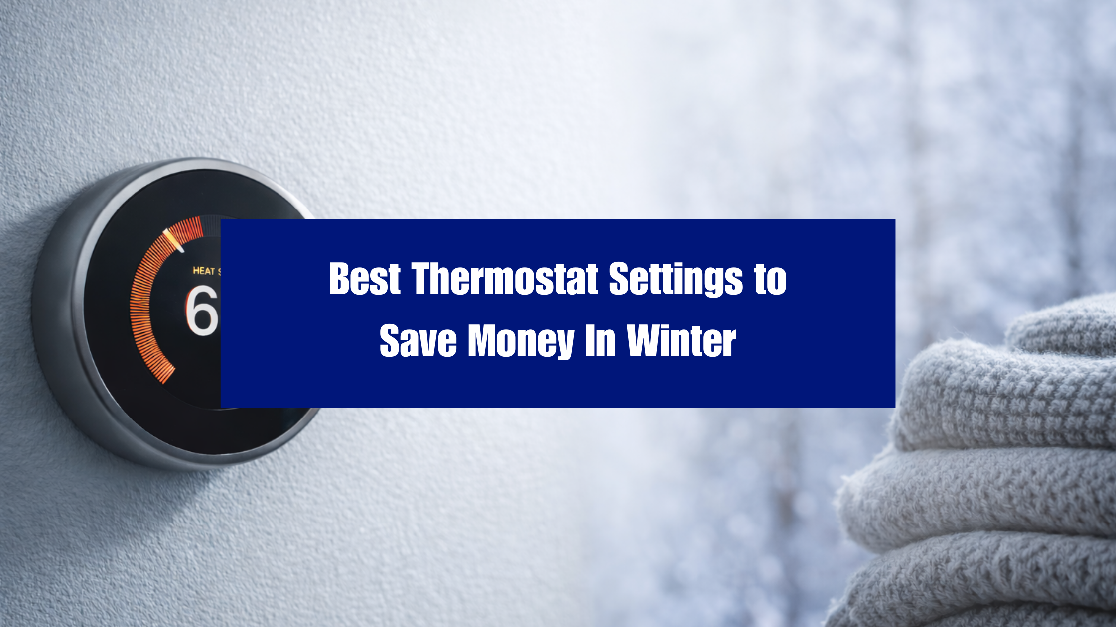 Best Thermostat Settings to Save Money in Winter for San Diego Homes