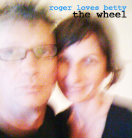 The Wheel - Roger Loves Betty