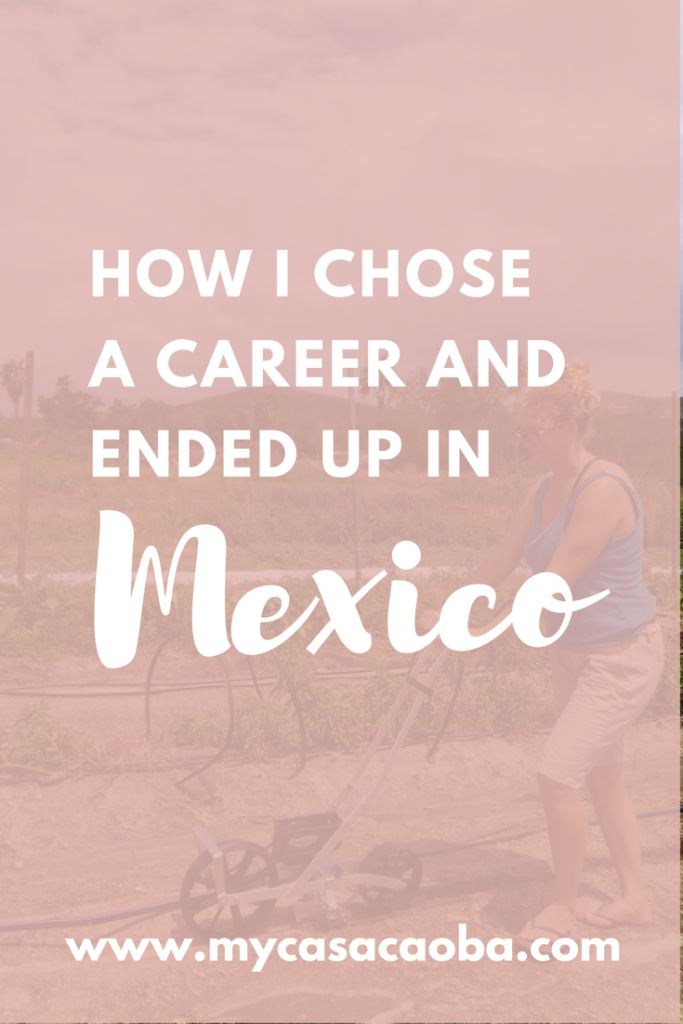 How to choose a career, how to know what to do with your life, choosing a career, moving to mexico, why i moved to mexico,