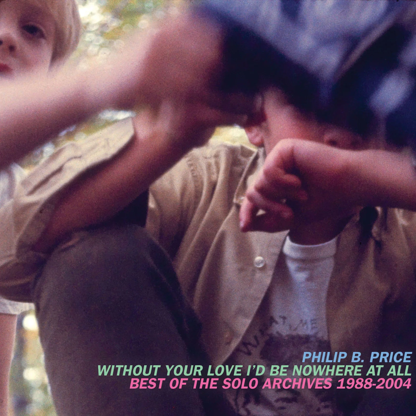Without Your Love I'd Be Nowhere At All: Best of the Solo archives 1988-2004